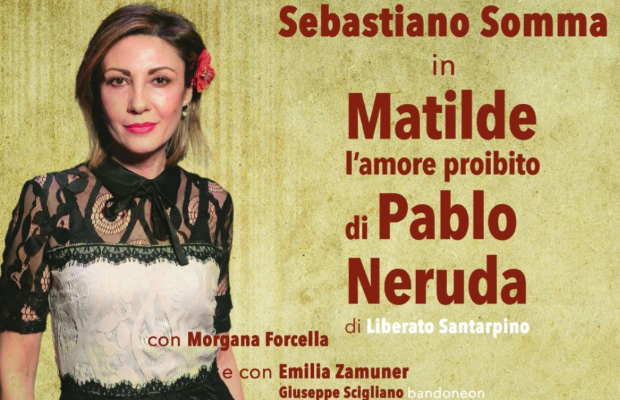 A Roma âMatilde, lâamore proibito di Pablo Nerudaâ